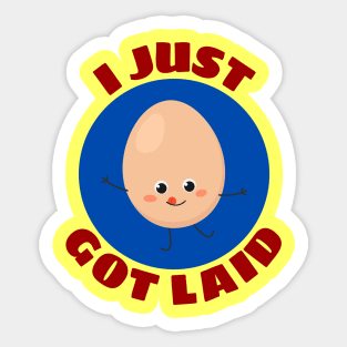 I Just Got Laid | Cute Egg Pun Sticker